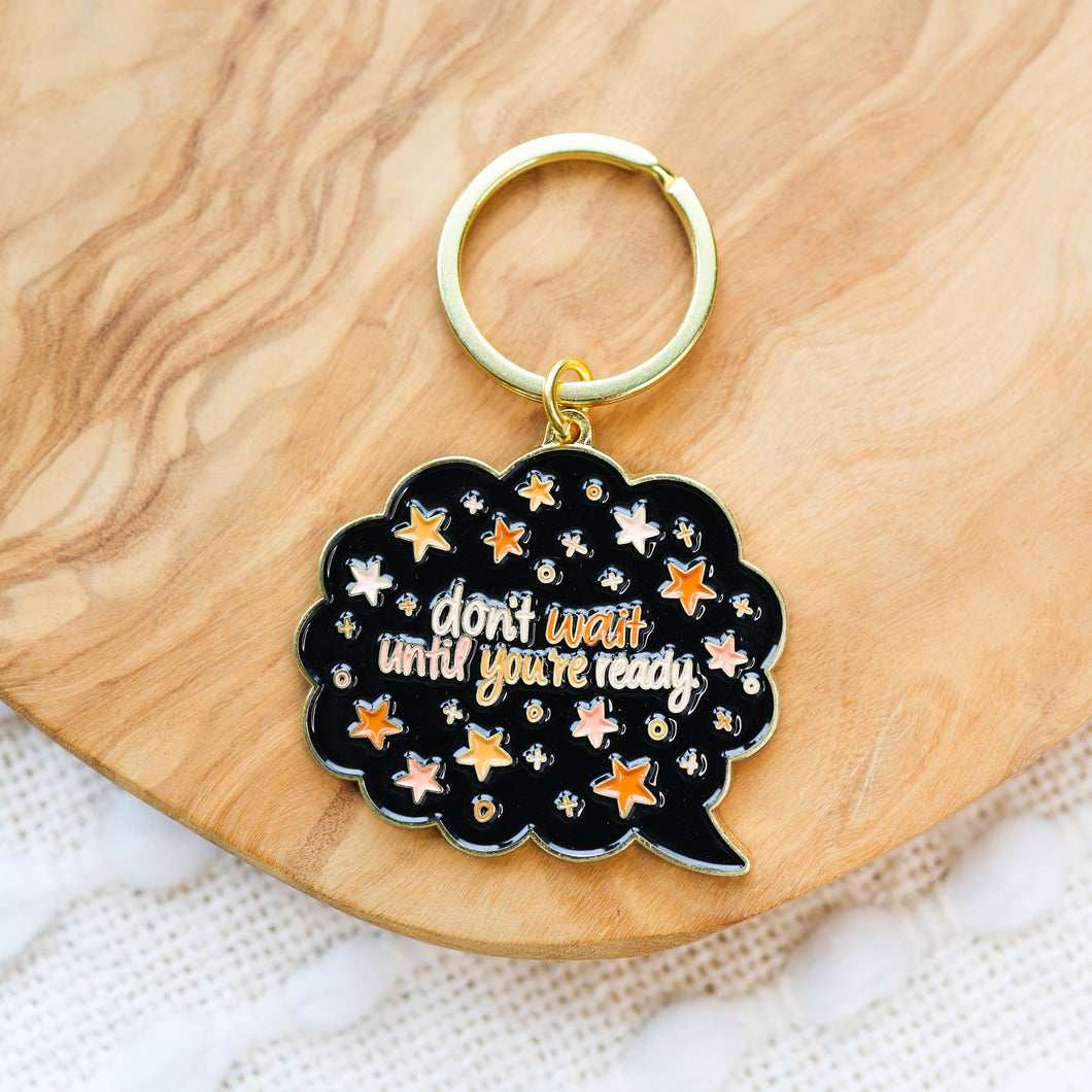 Don't Wait Until You're Ready Metal Keychain 2x2 in.