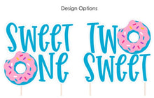 Load image into Gallery viewer, Donut Birthday - Donut Cake Topper - Donut Grow Up - Sweet One - One is Sweet - Two Sweet - Donut Party Theme