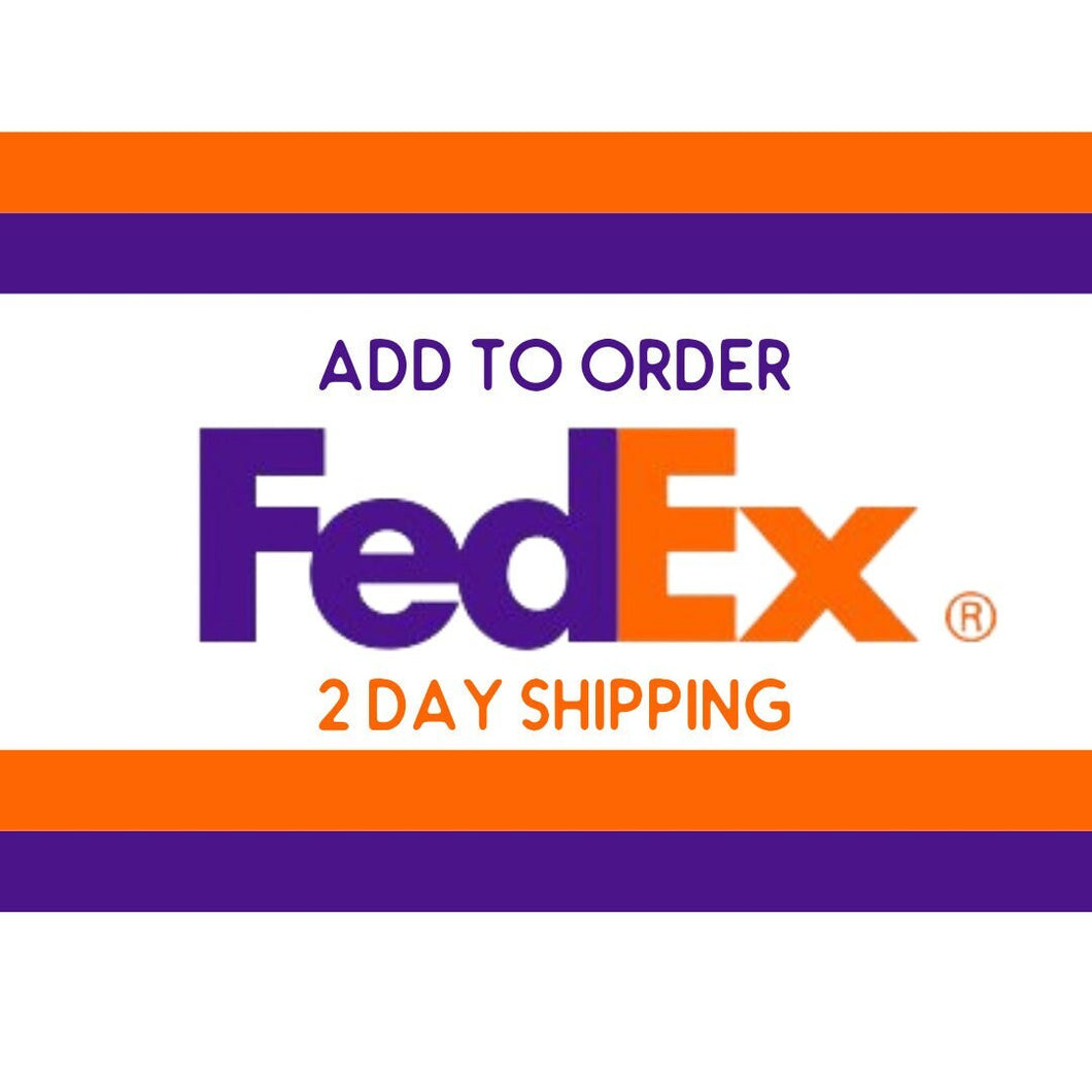 SHIPPING UPGRADE - FedEx 2Day Shipping - Add On To Existing Order